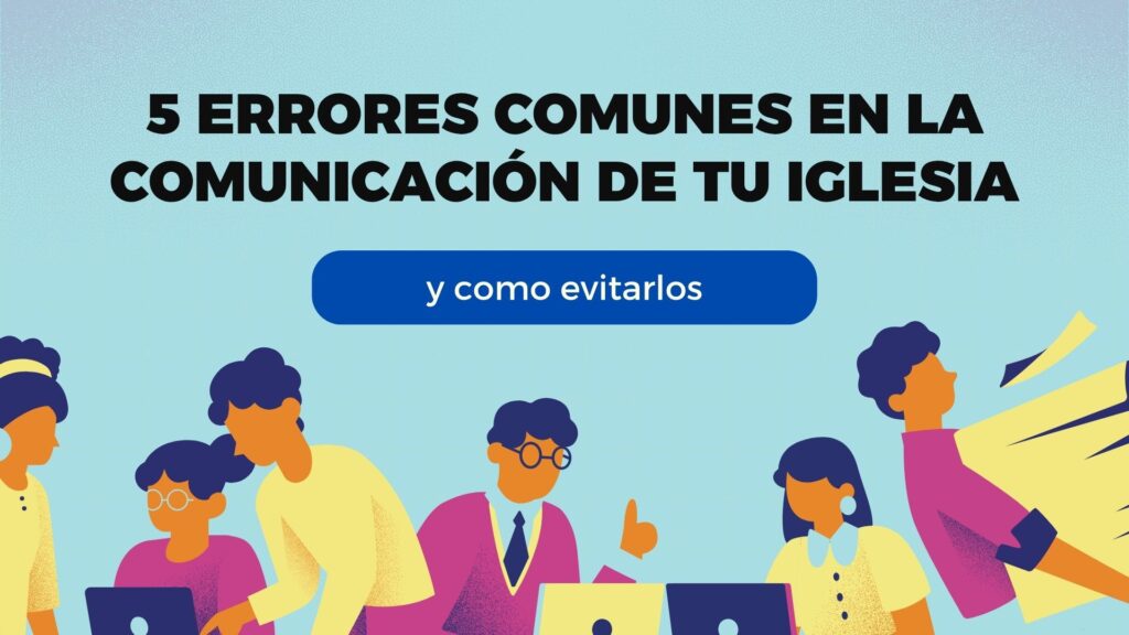 5 errores de comunicación en Tu Iglesia