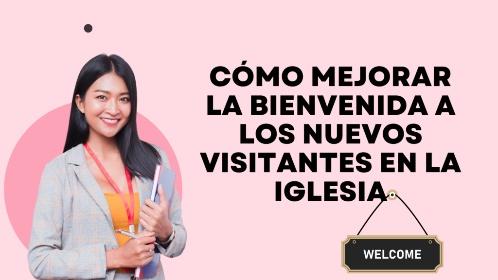 Mejora la bienvenida en tu iglesia