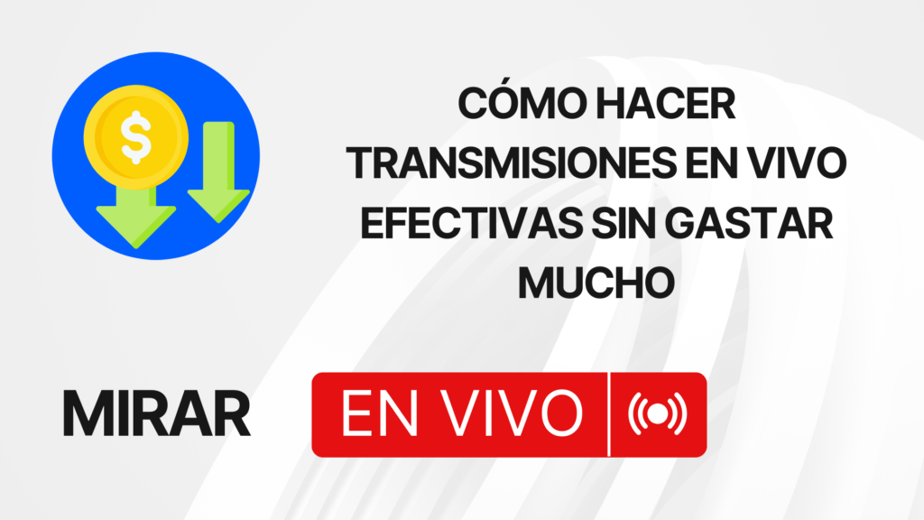 Transmisiones efectivas sin gastar mucho